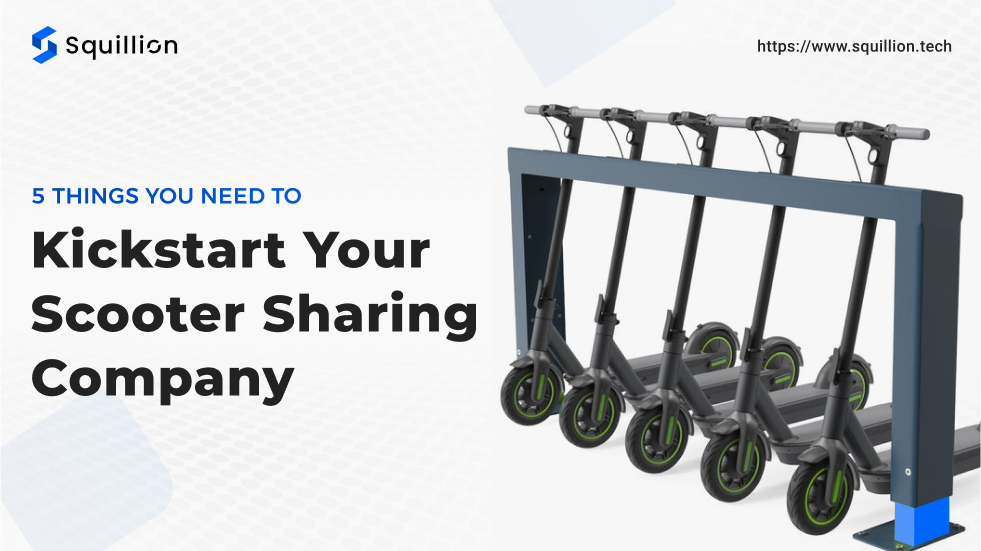 5 Things You Need To Kickstart Your Scooter-Sharing Company