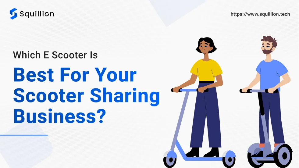 Which E Scooter Is Best For Your Scooter Sharing Business_